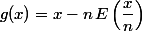g(x)=x-n\,E\left(\dfrac{x}{n}\right)